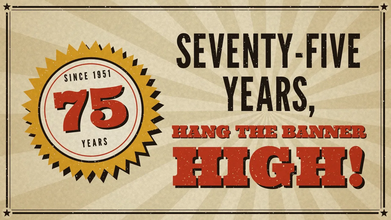 A gold 75 YEARS seal beside SEVENTY-FIVE YEARS, HANG THE BANNER HIGH!